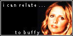 I can relate to Buffy